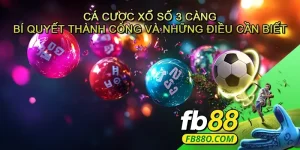 Cá cược Xổ số 3 càng - Bí quyết thành công và những điều cần biết
