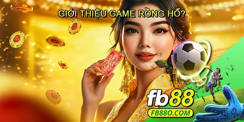 Giới thiệu game Rồng Hổ