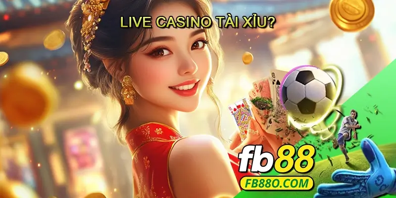 Live casino Tài xỉu