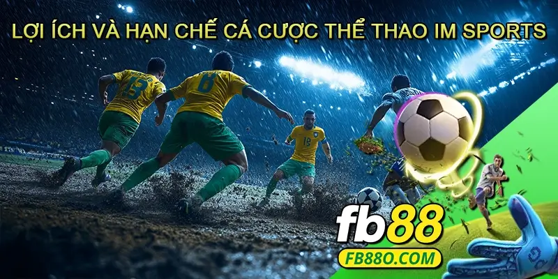 Lợi ích và hạn chế cá cược thể thao IM Sports