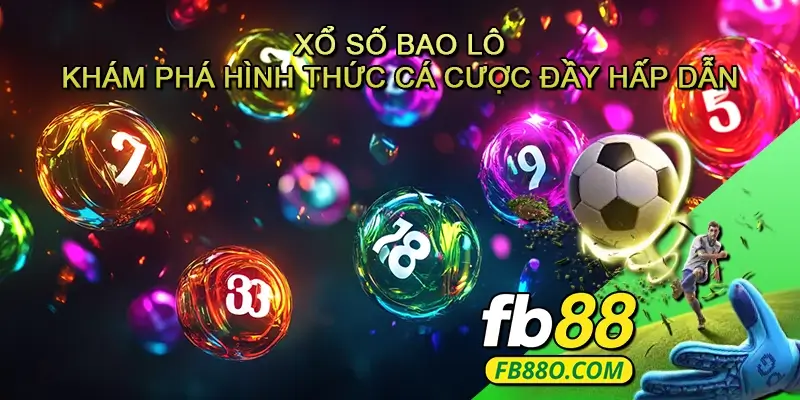 Xổ số Bao lô - Khám Phá Hình Thức Cá Cược Đầy Hấp Dẫn