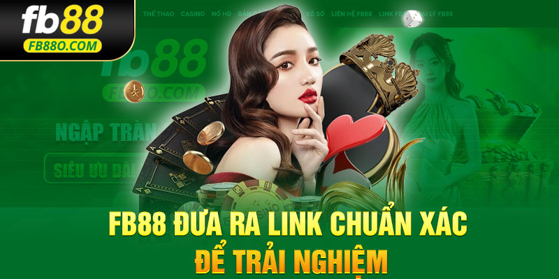 FB88 đưa ra link chuẩn xác để trải nghiệm
